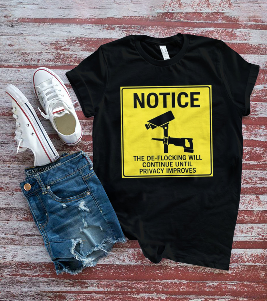 NOTICE De Flocking Will Continue Until Privacy Improves Surveillance Warning T-Shirt