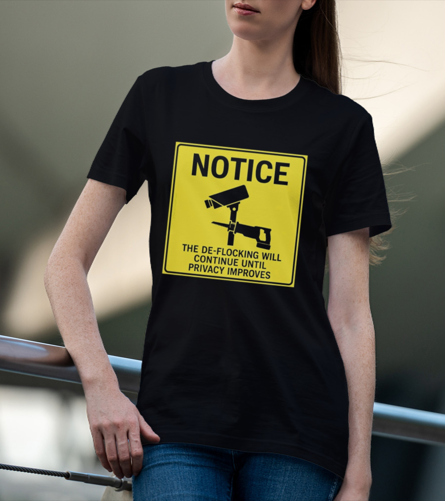 NOTICE De Flocking Will Continue Until Privacy Improves Surveillance Warning T-Shirt