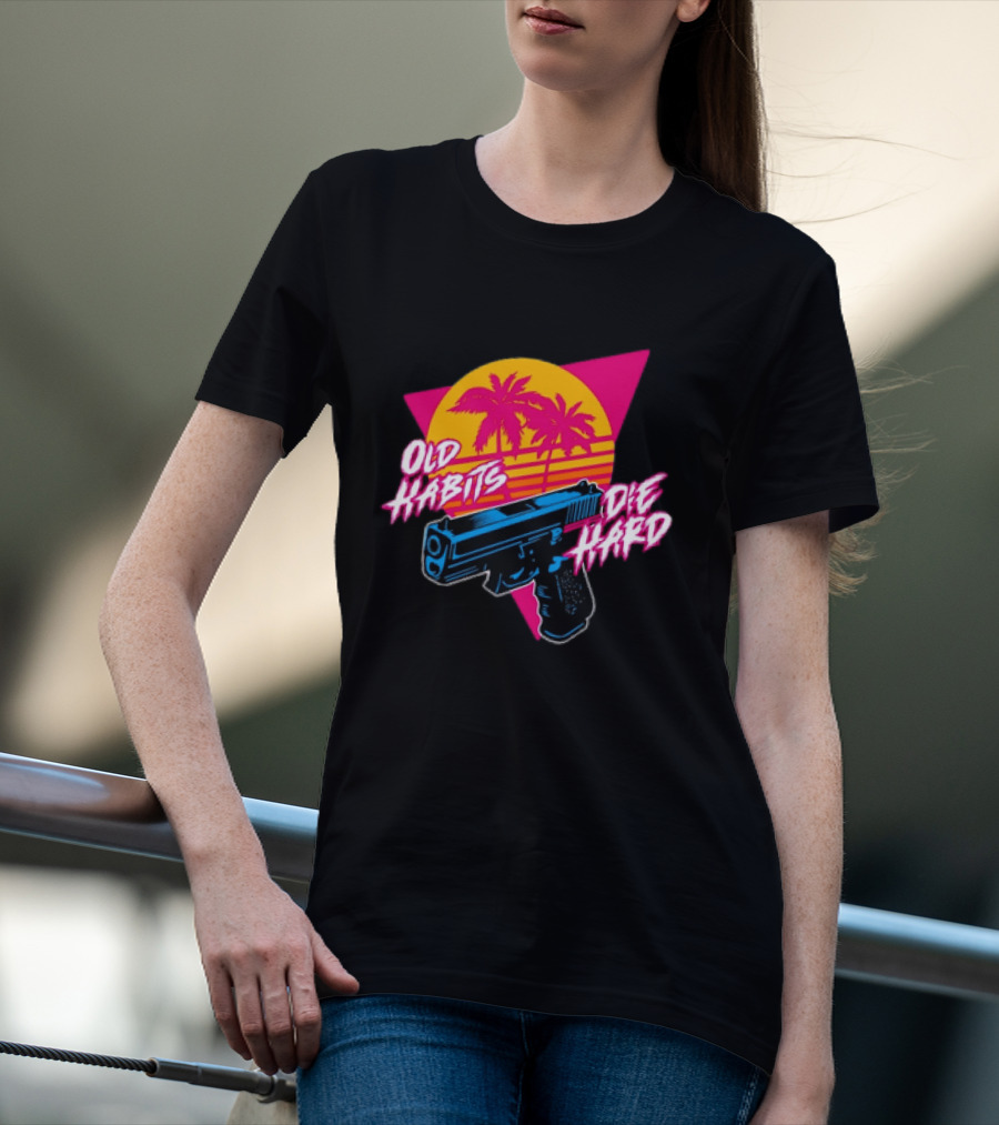 Old Habits Die Hard Pistol Gun 80s Retro Palm Sunset T-Shirt