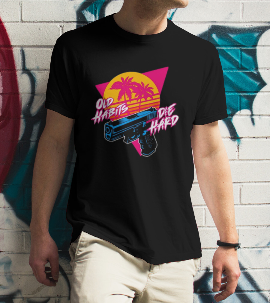 Old Habits Die Hard Pistol Gun 80s Retro Palm Sunset T-Shirt