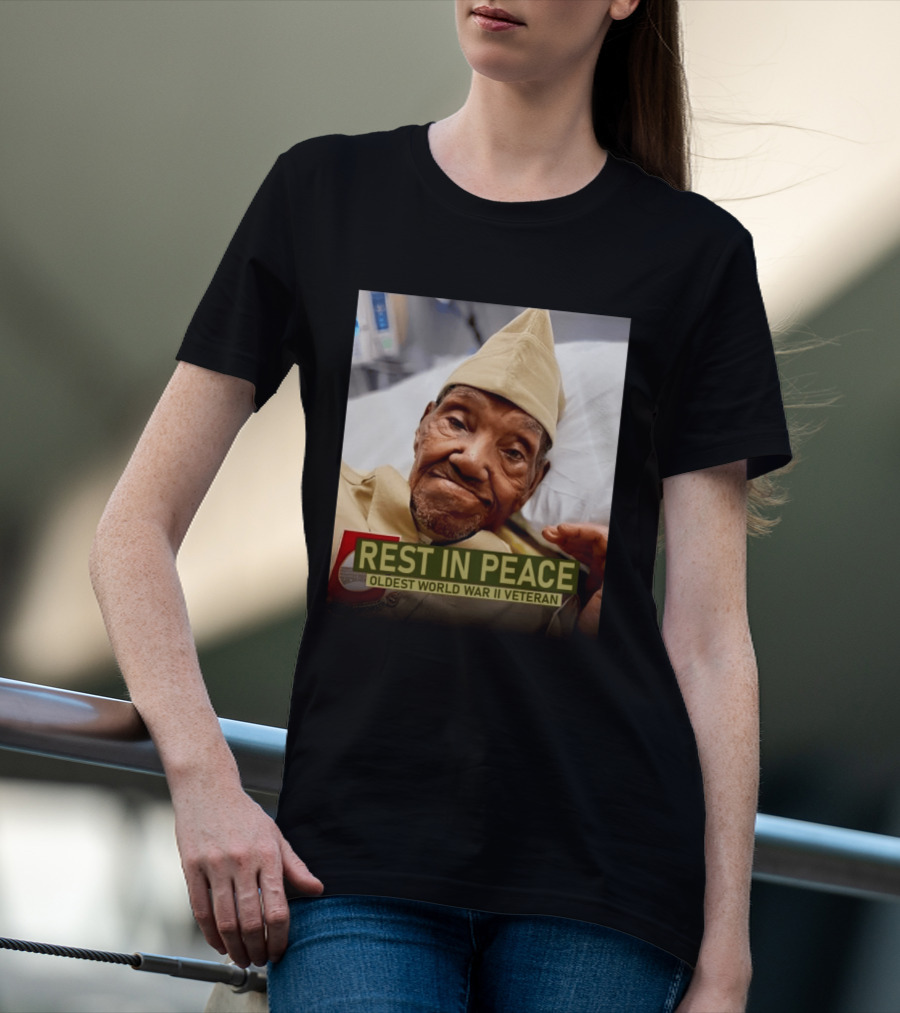 Rest In Peace Oldest World War Ii Veteran T-Shirt