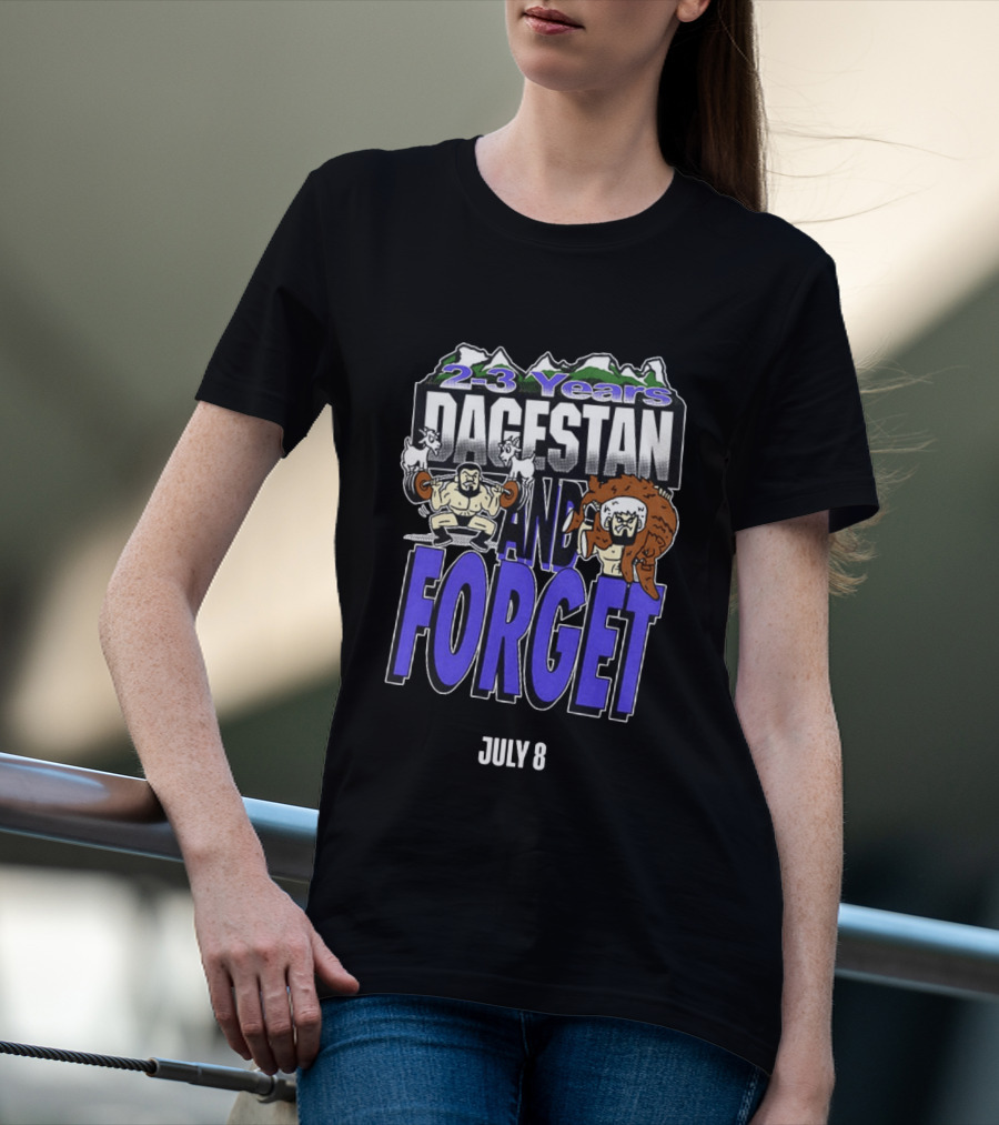 2 3 Years Dagestan And Forget July 8 T-Shirt