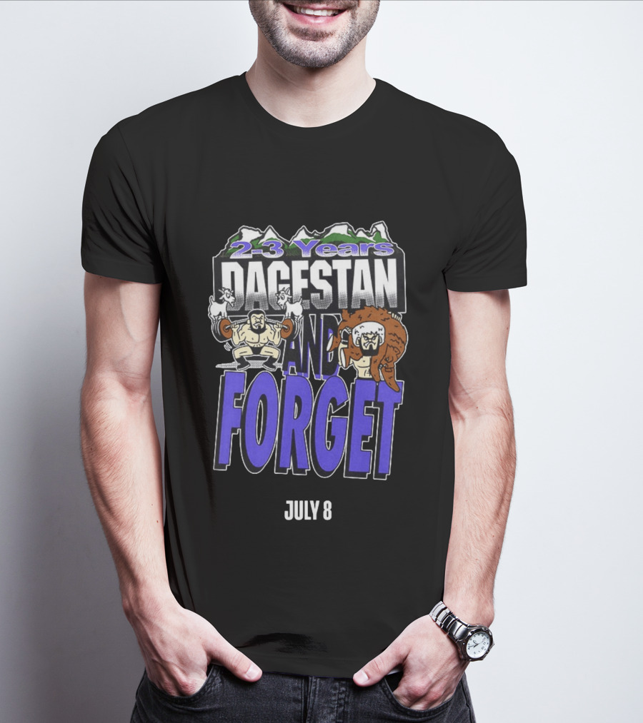 2 3 Years Dagestan And Forget July 8 T-Shirt