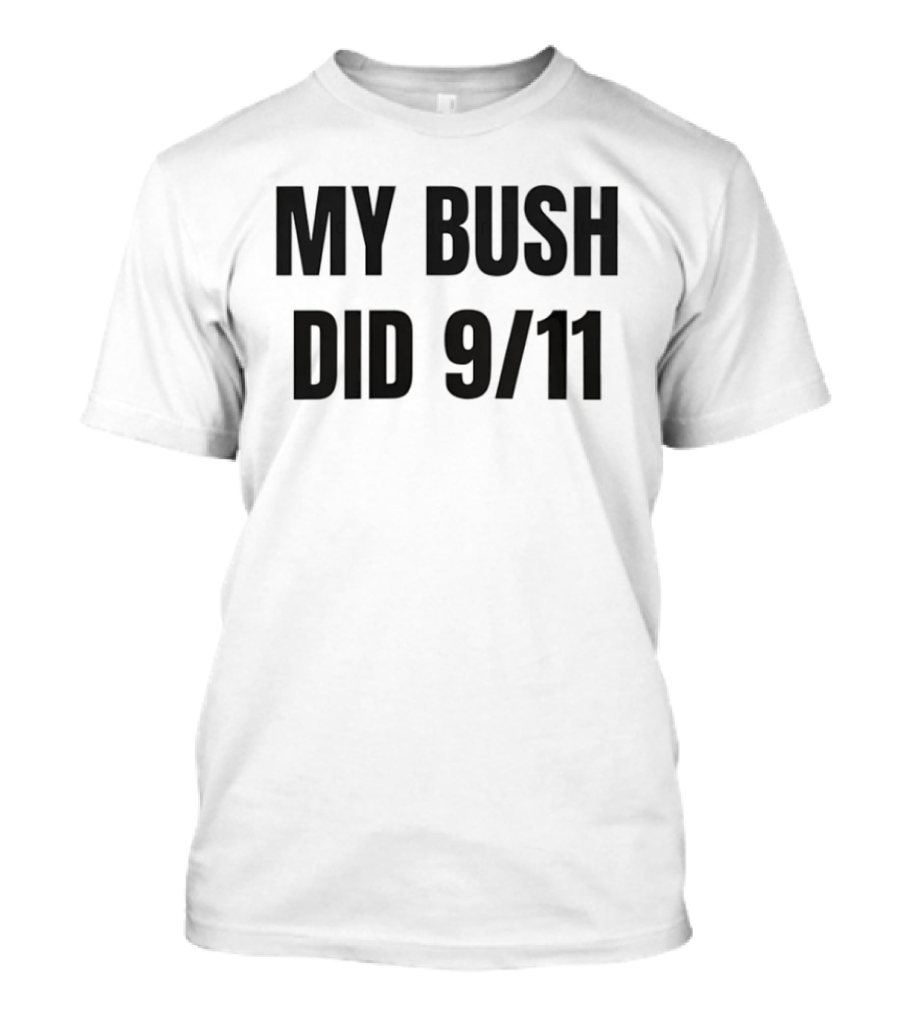 My Bush Did 9/11 Political Humor T-Shirt