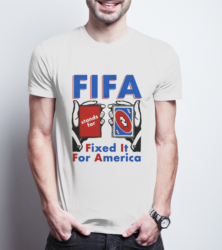 FIFA Stands For Fixed It For America Uno Cards Spoof T-Shirt