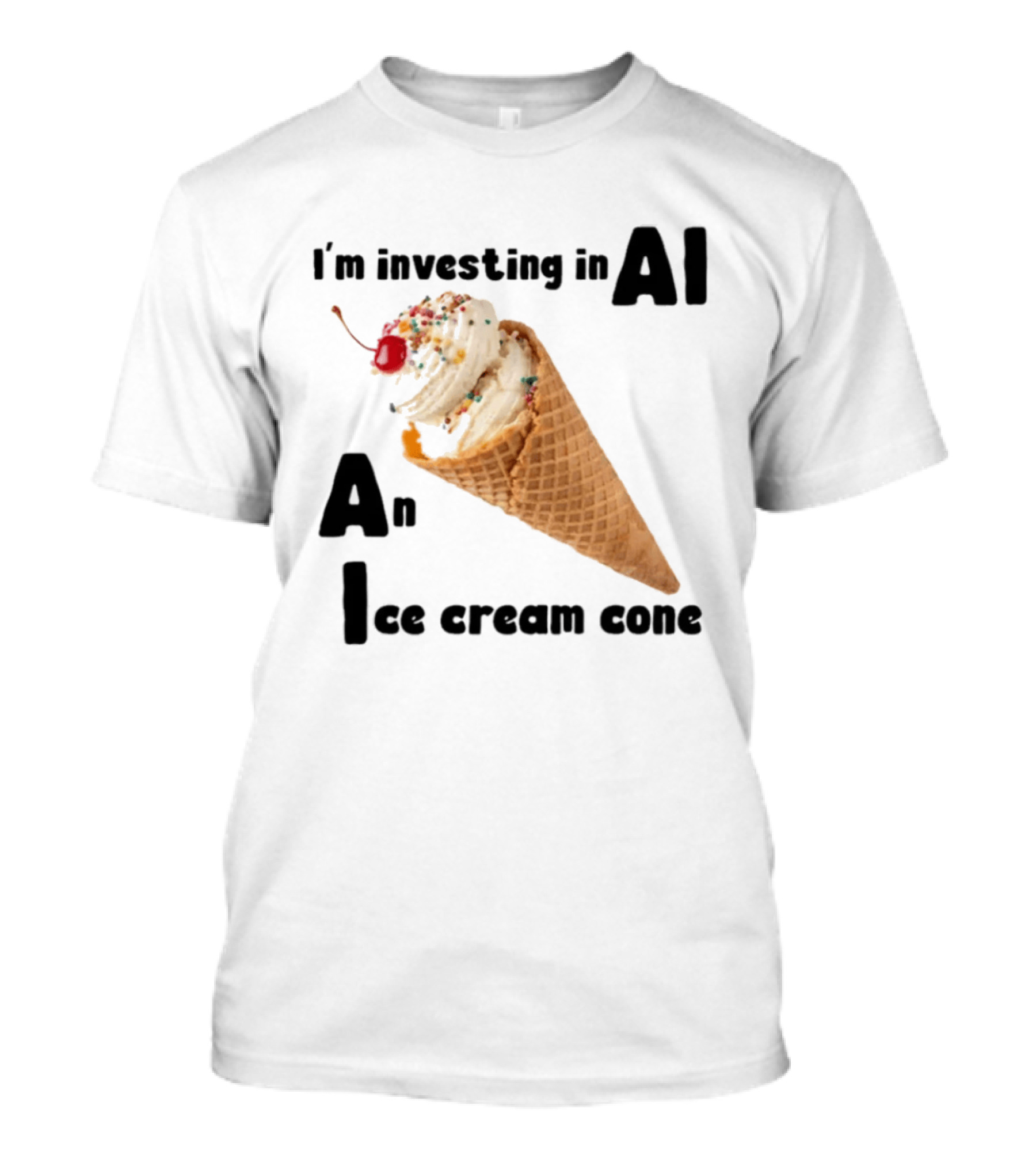 I'm Investing In AI An Ice Cream Cone Artificial Intelligence T-Shirt
