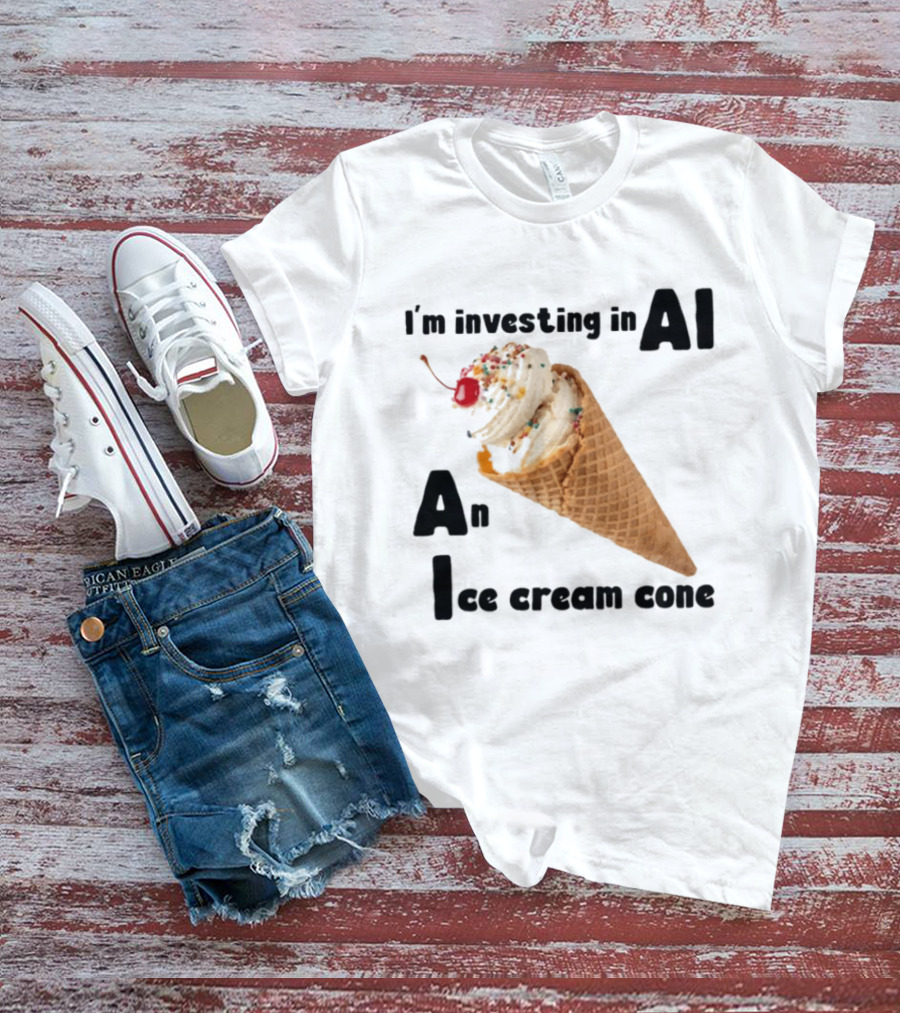 I'm Investing In AI An Ice Cream Cone Artificial Intelligence T-Shirt