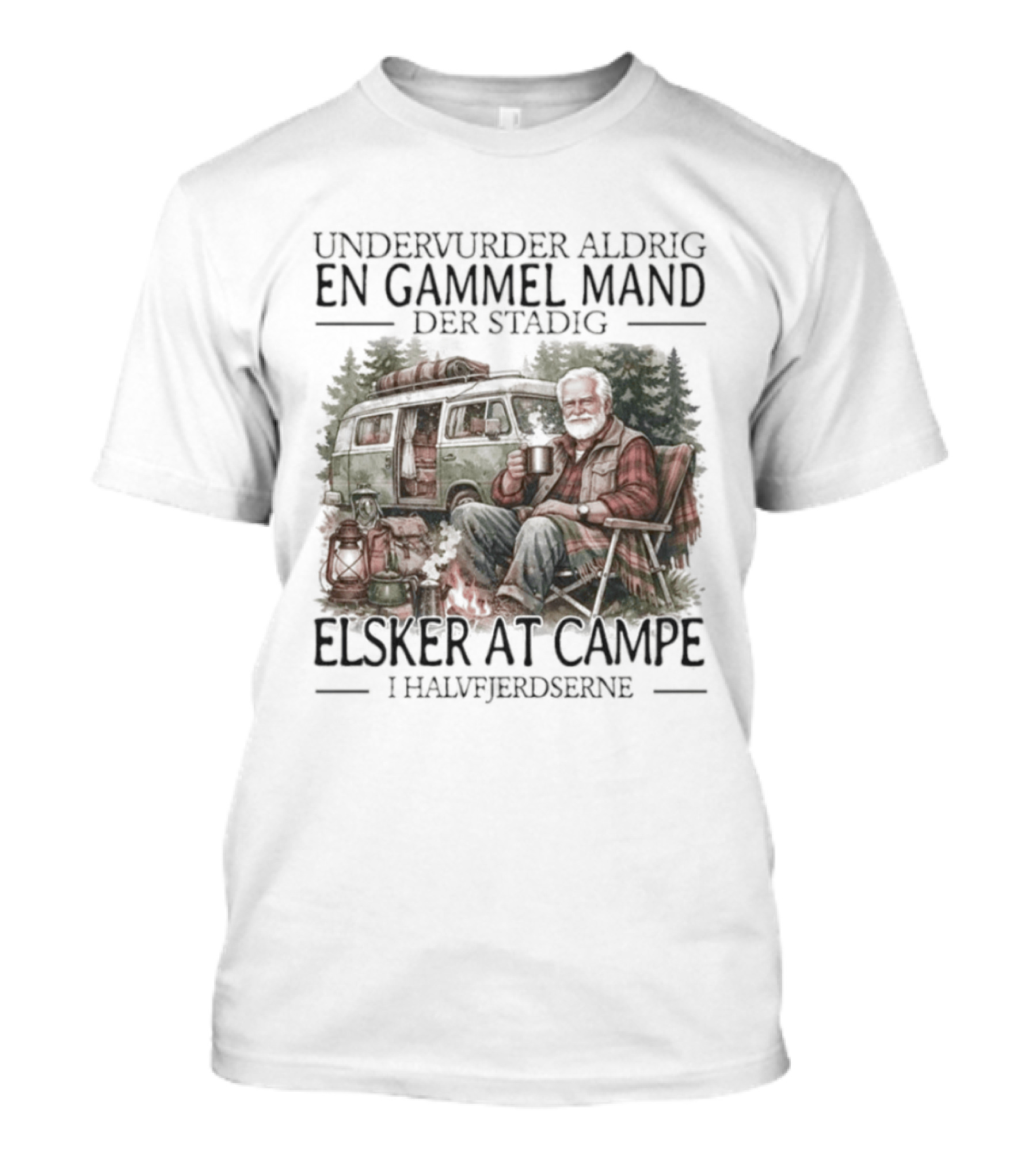 Undervurder Aldrig En Gammel Mand Der Stadig Elsker At Campere I Halvfjerdserne T-Shirt
