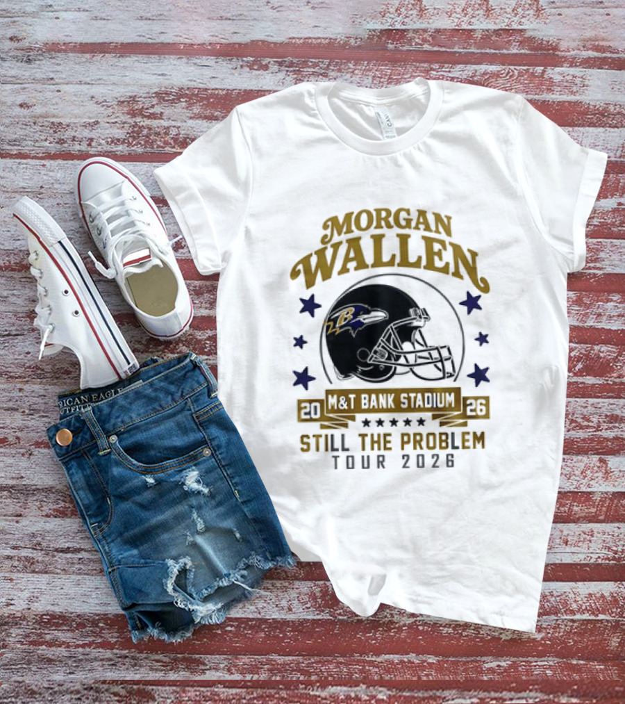 Morgan Wallen Still The Problem Tour 2026 M&T Bank Stadium Baltimore Ravens T-Shirt