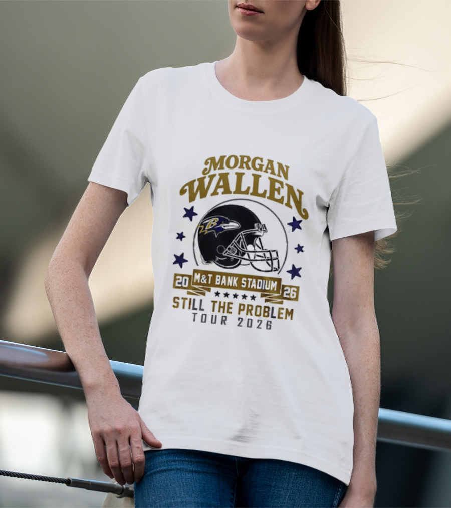 Morgan Wallen Still The Problem Tour 2026 M&T Bank Stadium Baltimore Ravens T-Shirt