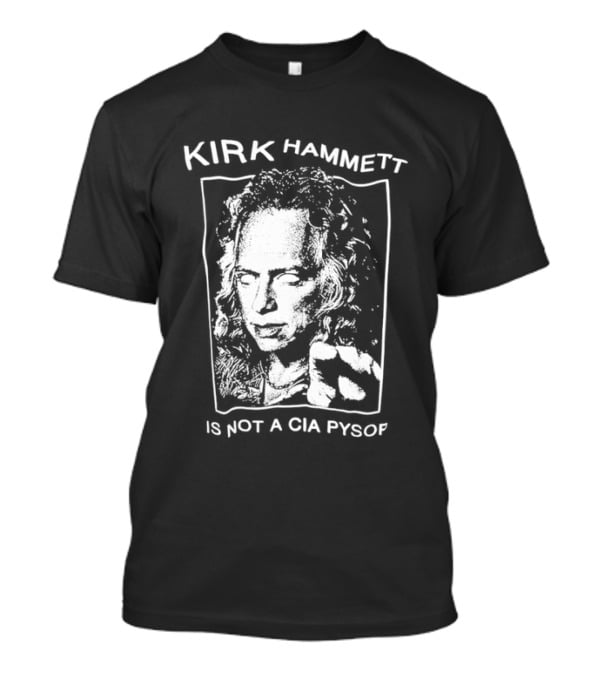 Kirk Hammett Is Not A CIA Psyop Music Tour T-Shirt