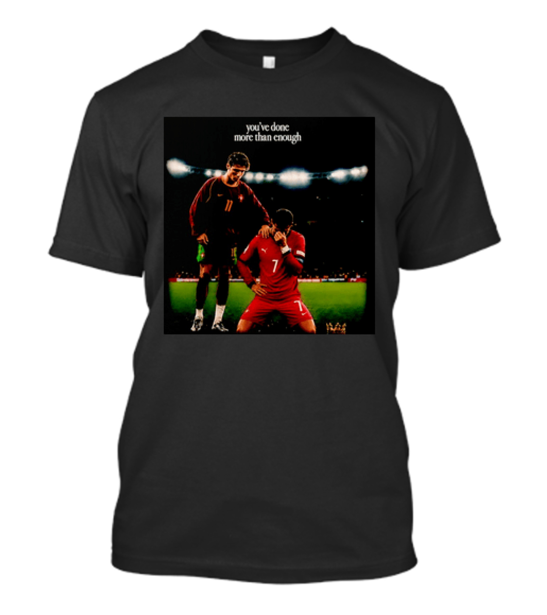 Cristiano Ronaldo You've Done More Than Enough Portugal Number 7 T-Shirt