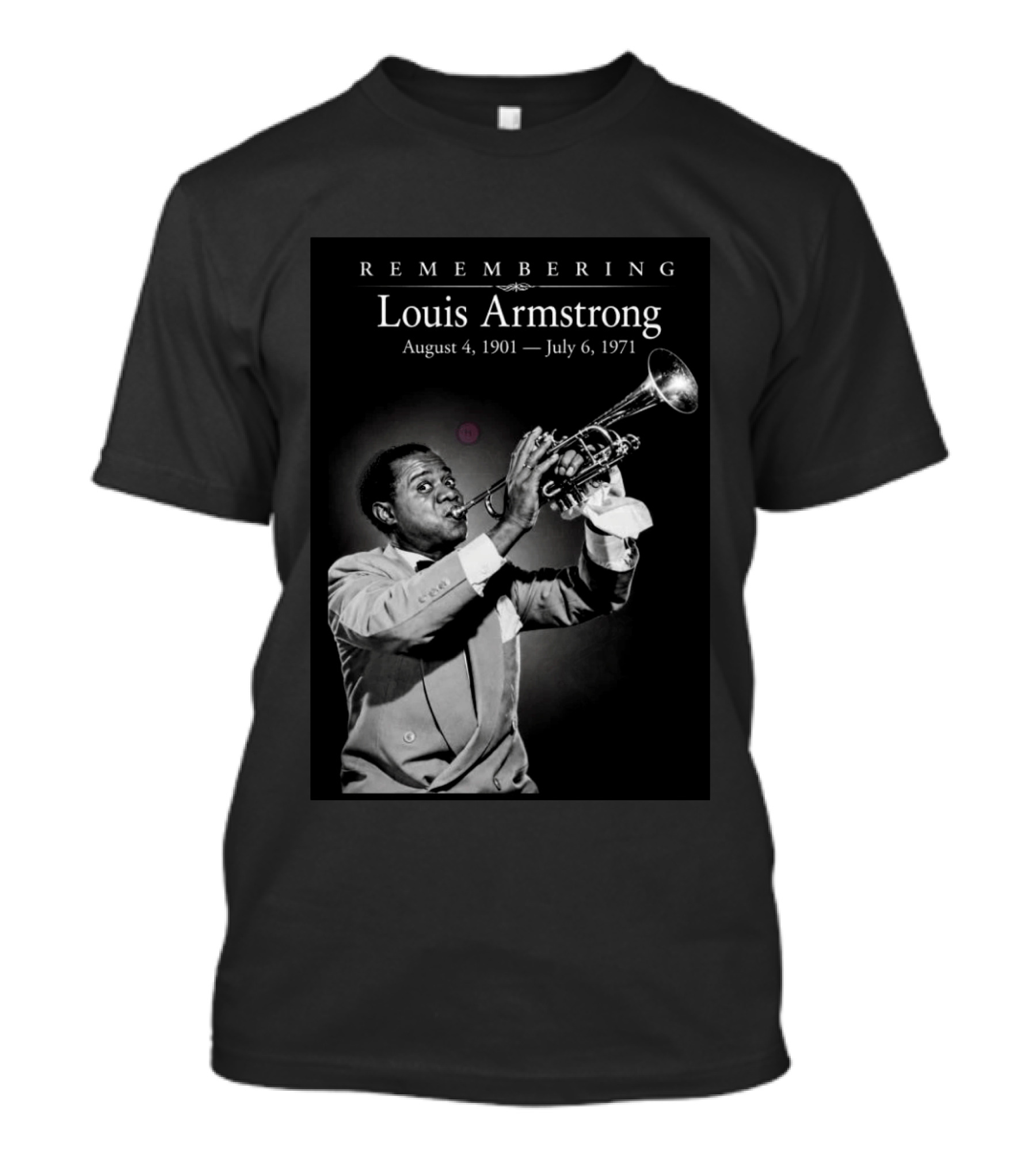 Remembering Louis Armstrong August 4 1901 July 6 1971 Classic Jazz Icon Image T-Shirt
