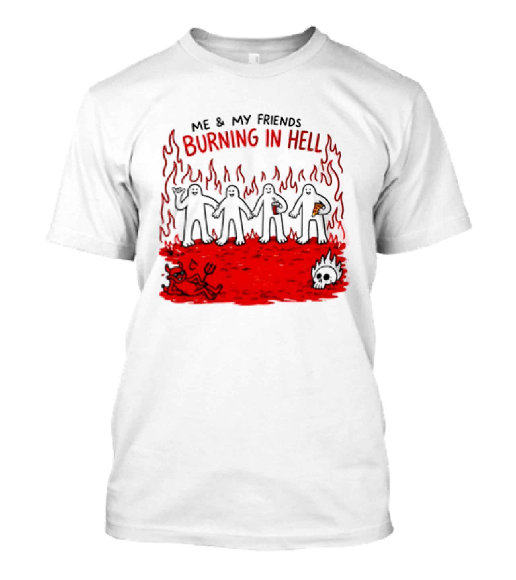 Me & My Friends Burning In Hell Demon Pizza Fire Scene T-Shirt