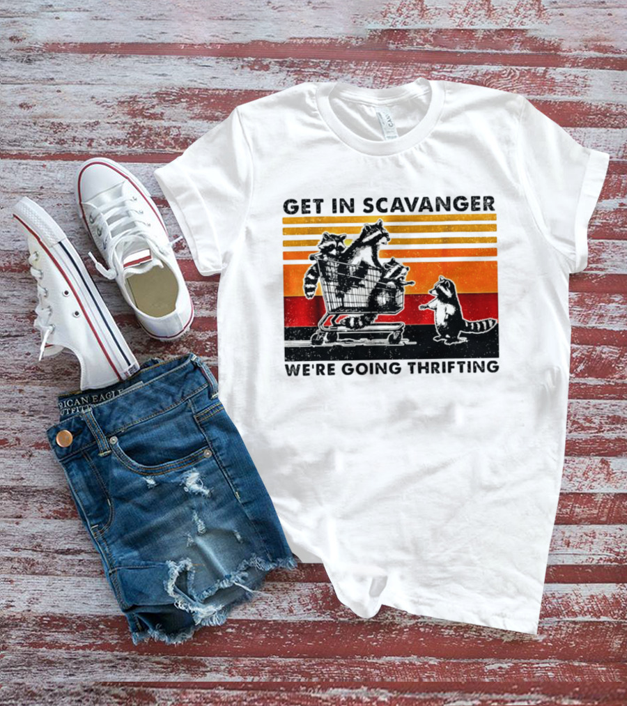 Get In Scavanger Raccoon Adventure We're Going Thrifting T-Shirt