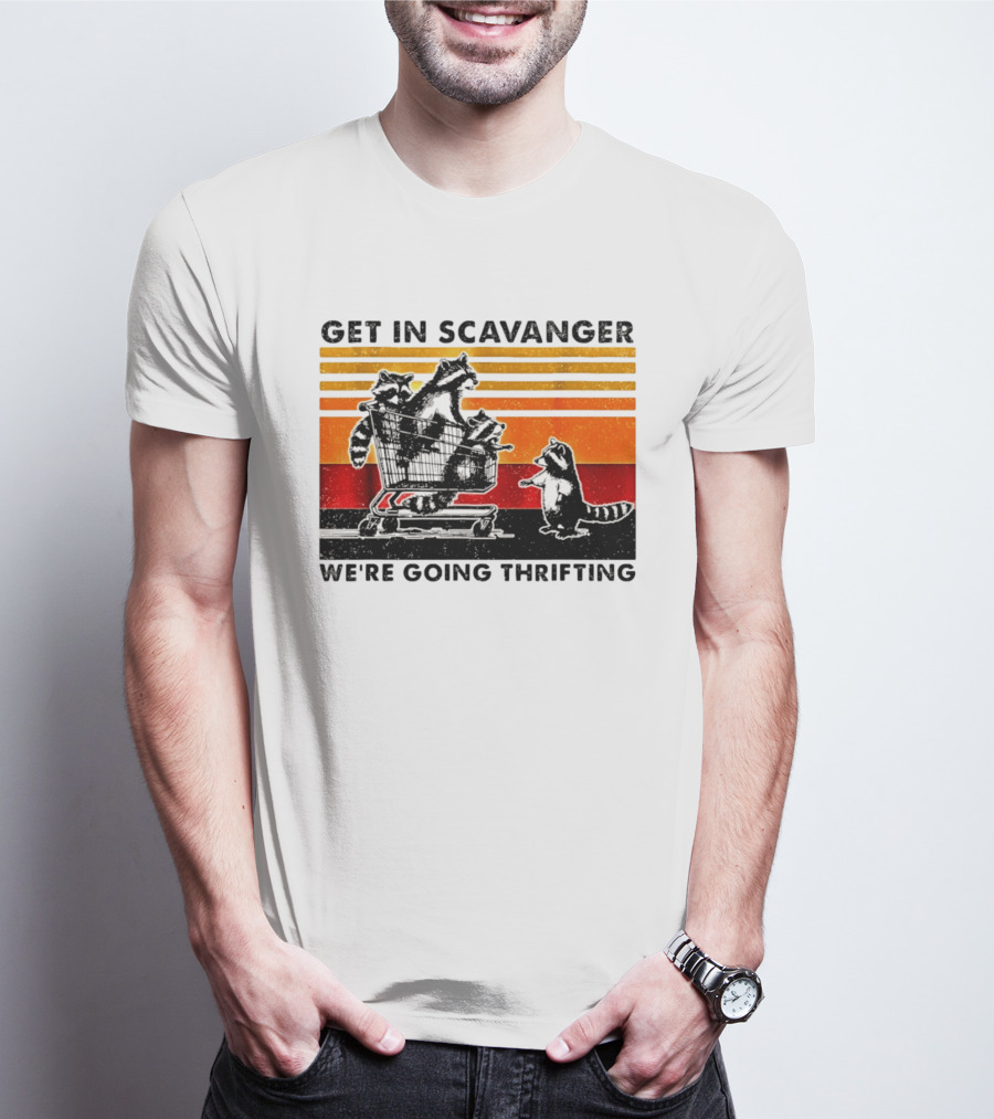 Get In Scavanger Raccoon Adventure We're Going Thrifting T-Shirt