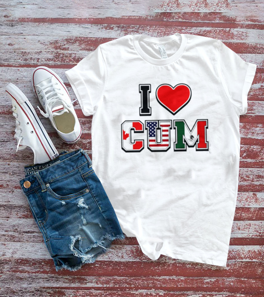 I Heart CUM Canada USA Mexico North American Union Flags T-Shirt