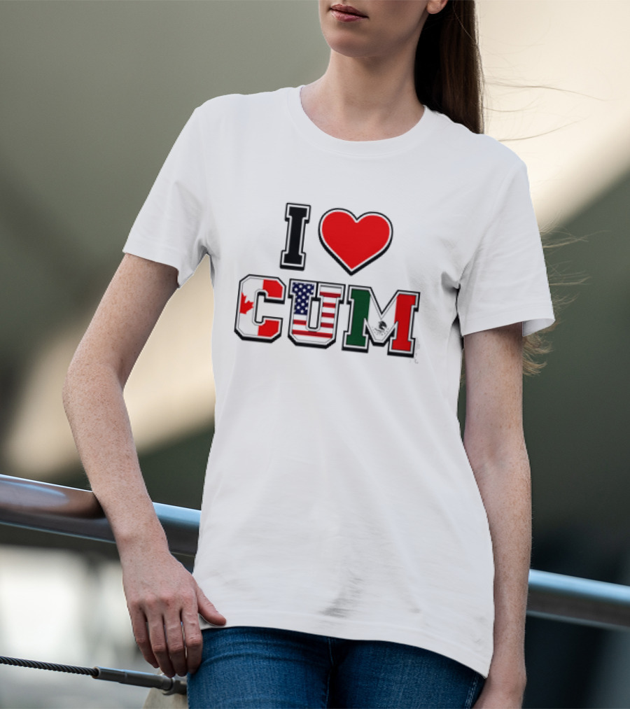 I Heart CUM Canada USA Mexico North American Union Flags T-Shirt