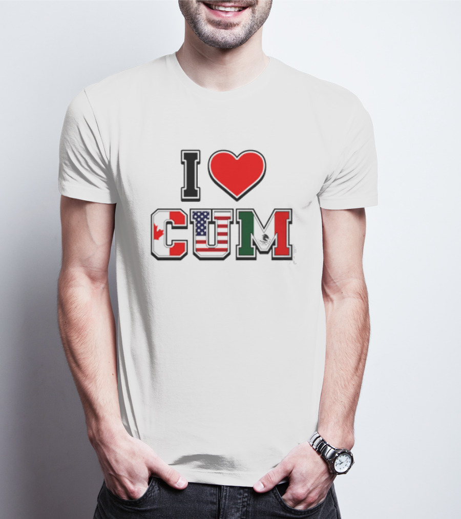 I Heart CUM Canada USA Mexico North American Union Flags T-Shirt