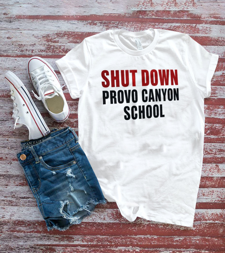 Shut Down Provo Canyon School Protest Movement Call To Action T-Shirt