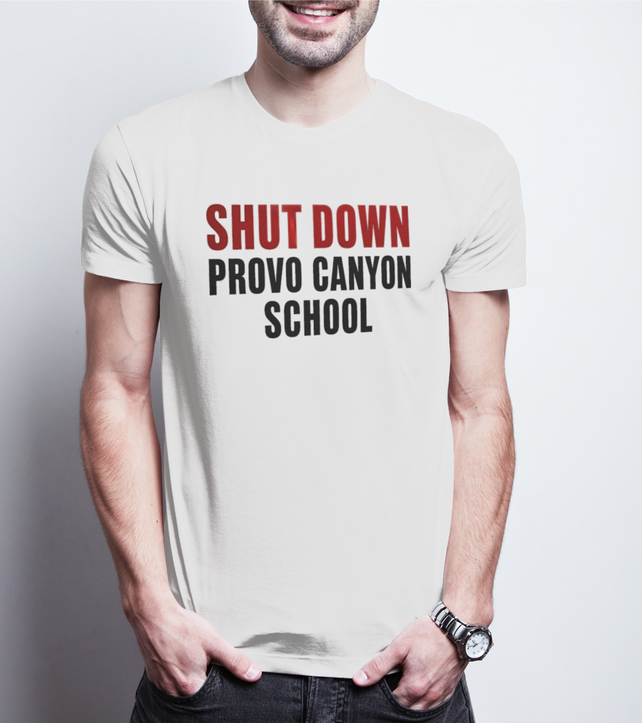 Shut Down Provo Canyon School Protest Movement Call To Action T-Shirt