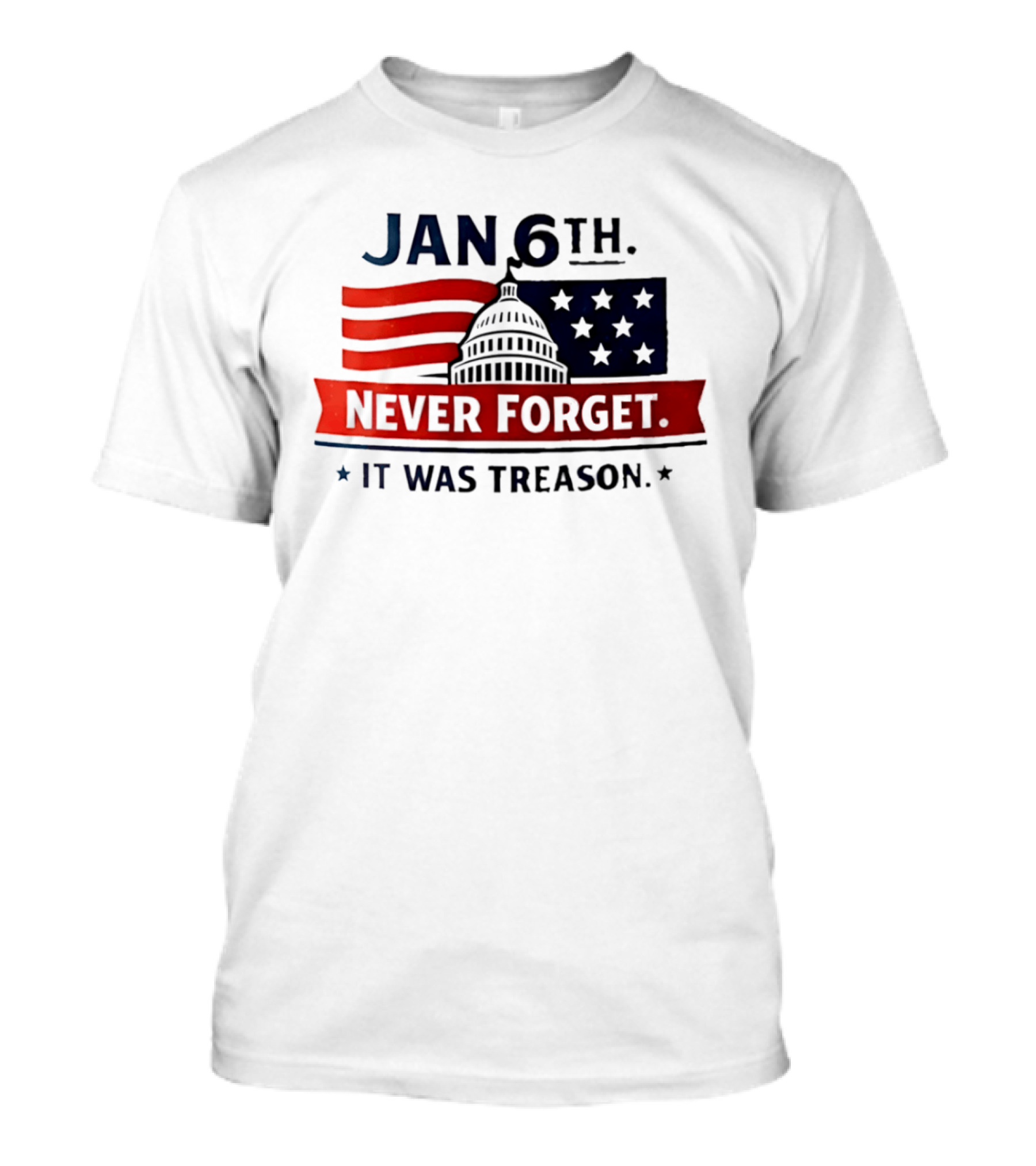 Jan 6th Never Forget It Was Treason Capitol Dome And Flag Stars T-Shirt