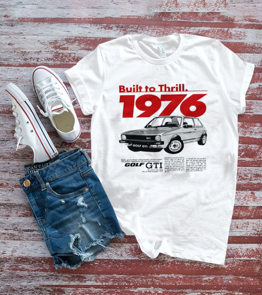 Built To Thrill 1976 Volkswagen Golf GTI It Is Not A Car T-Shirt