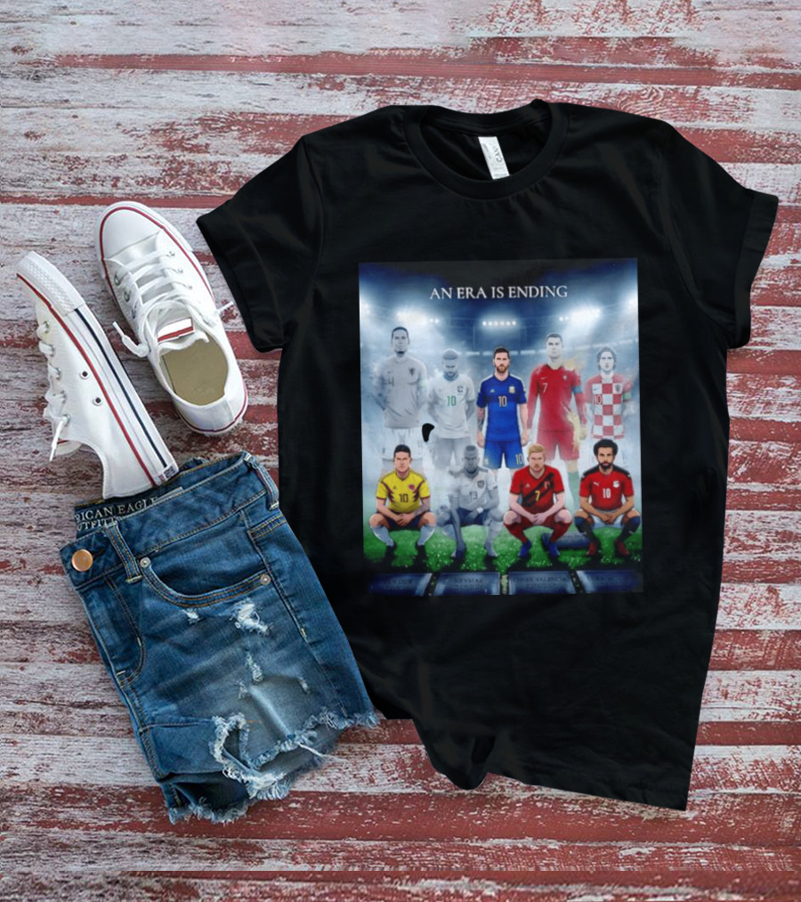 An Era Is Ending Football Legends Messi Ronaldo Neymar Modrić Salah Hazard Valencia Ramos T-Shirt