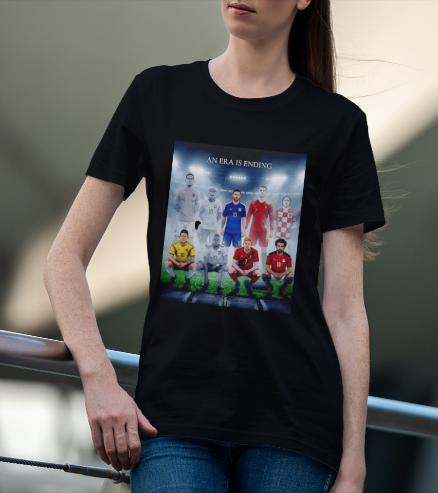 An Era Is Ending Football Legends Messi Ronaldo Neymar Modrić Salah Hazard Valencia Ramos T-Shirt