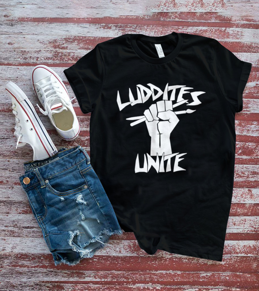 Luddites Unite Fist Holding Paintbrushes Anti Technology T-Shirt