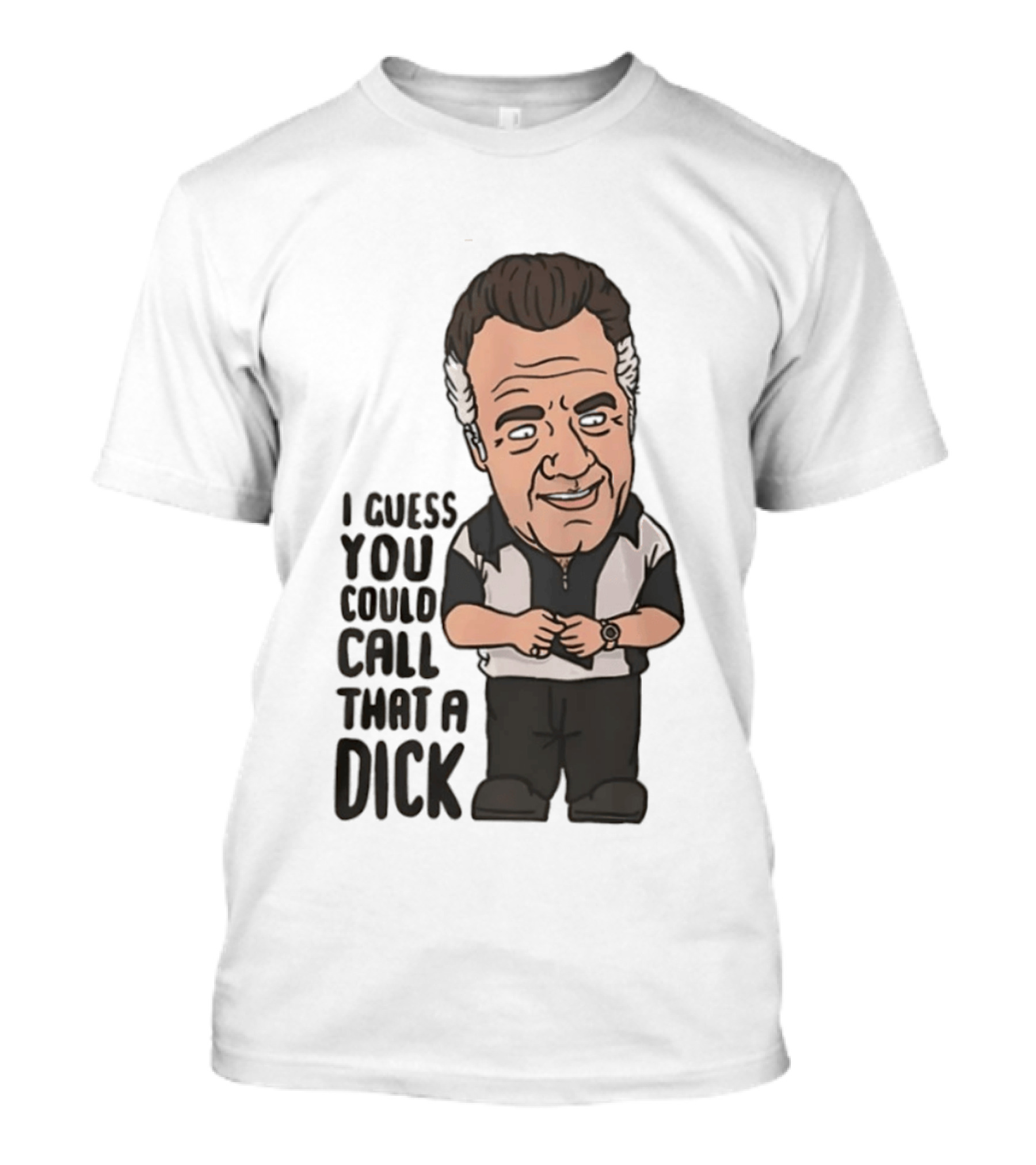 The Sopranos Paulie Walnuts I Guess You Could Call That A Dick T-Shirt