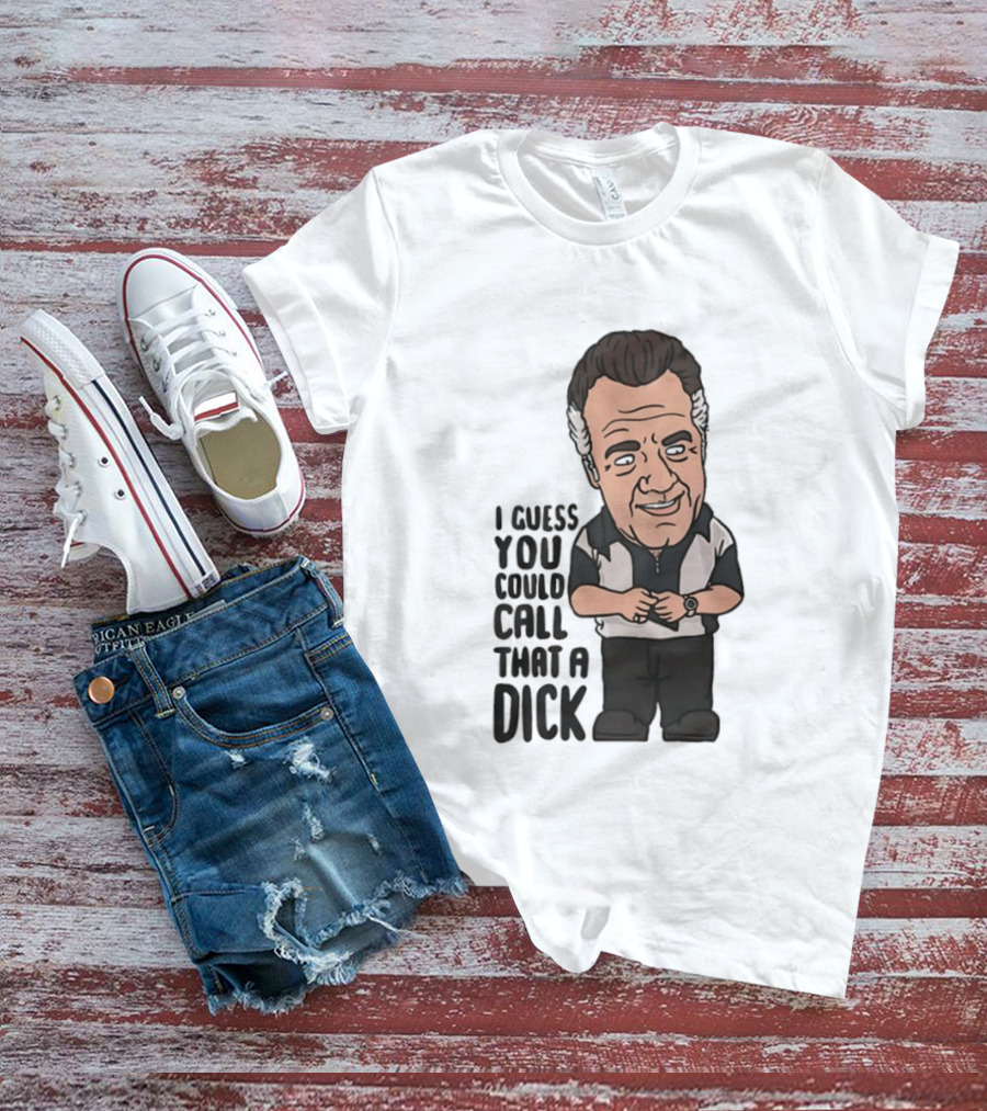 The Sopranos Paulie Walnuts I Guess You Could Call That A Dick T-Shirt