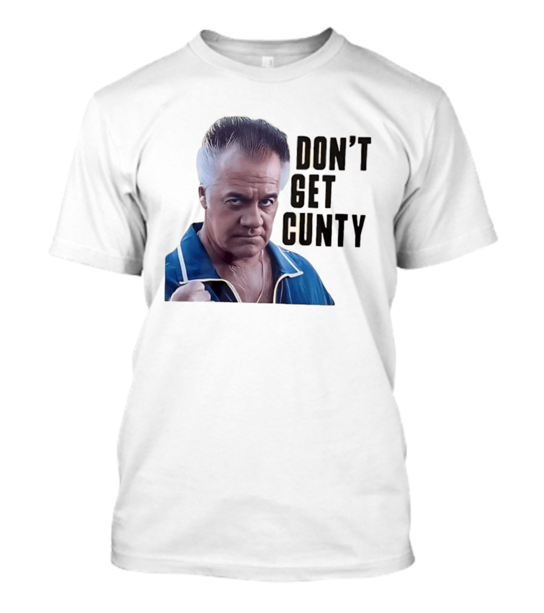 The Sopranos Tony Sirico Don't Get Cunty T-Shirt