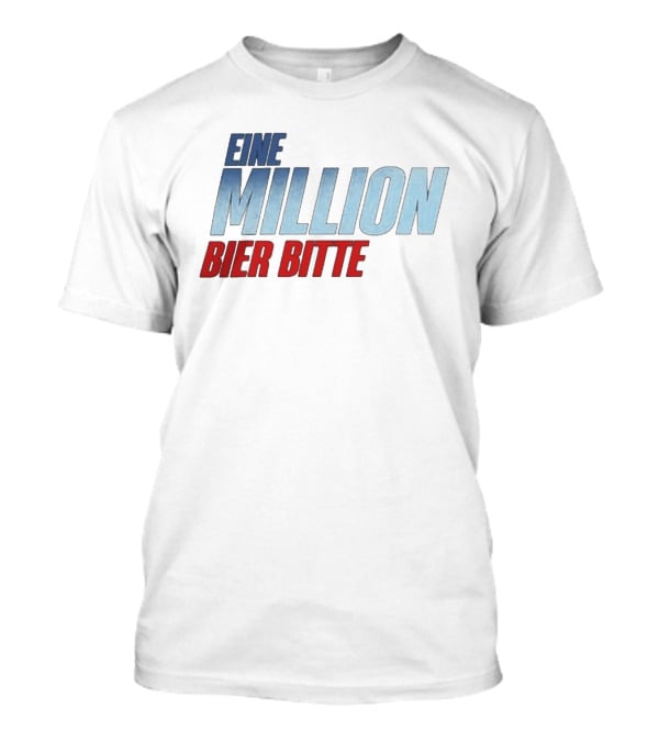 Eine Million Bier Bitte Versager Clothing T-Shirt