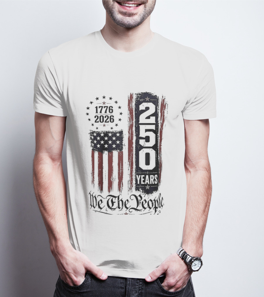 We The People 1776 2026 250 Years 4th Of July Anniversary T-Shirt