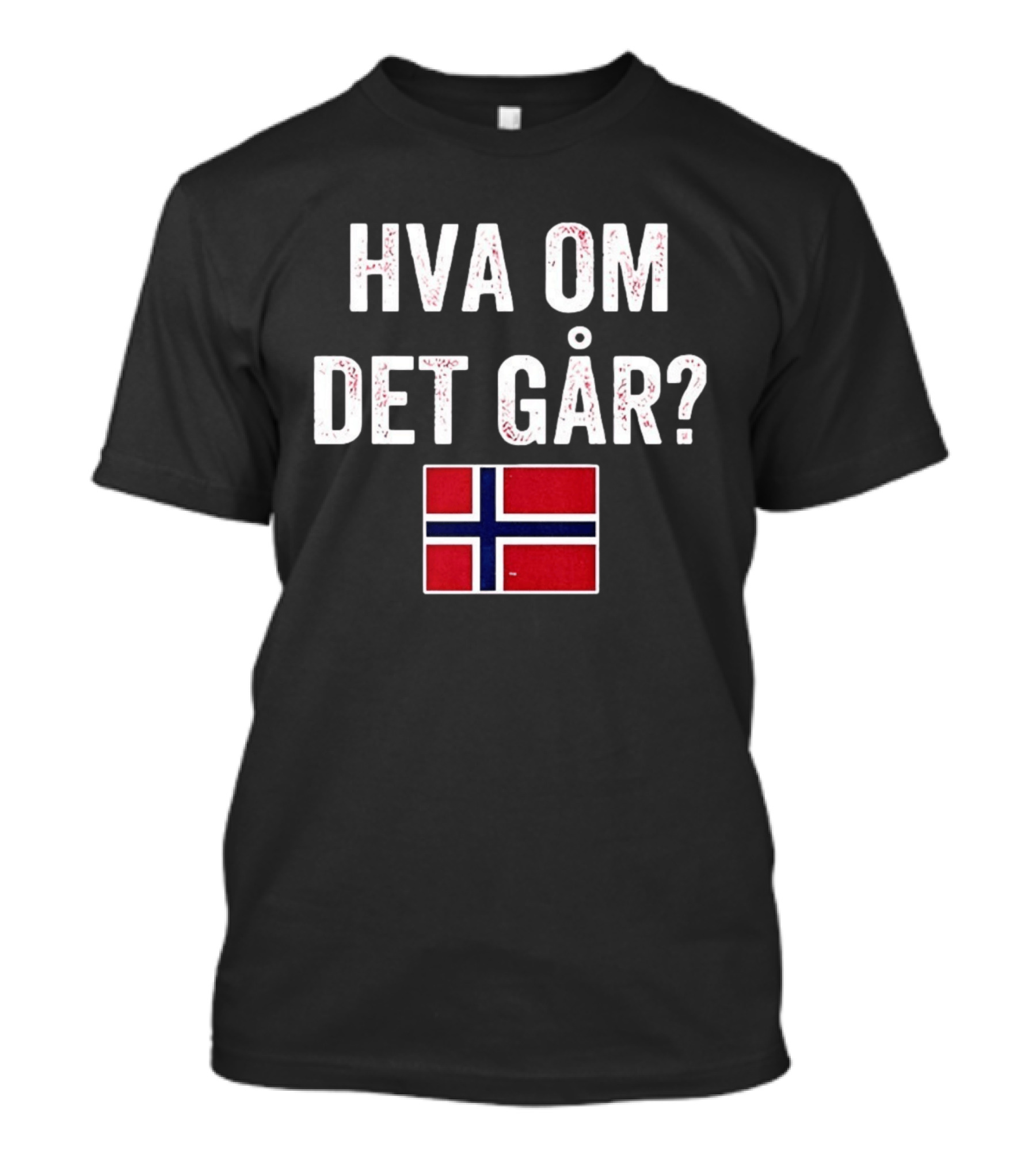Norway Flag Hva Om Det Går Norge T-Shirt