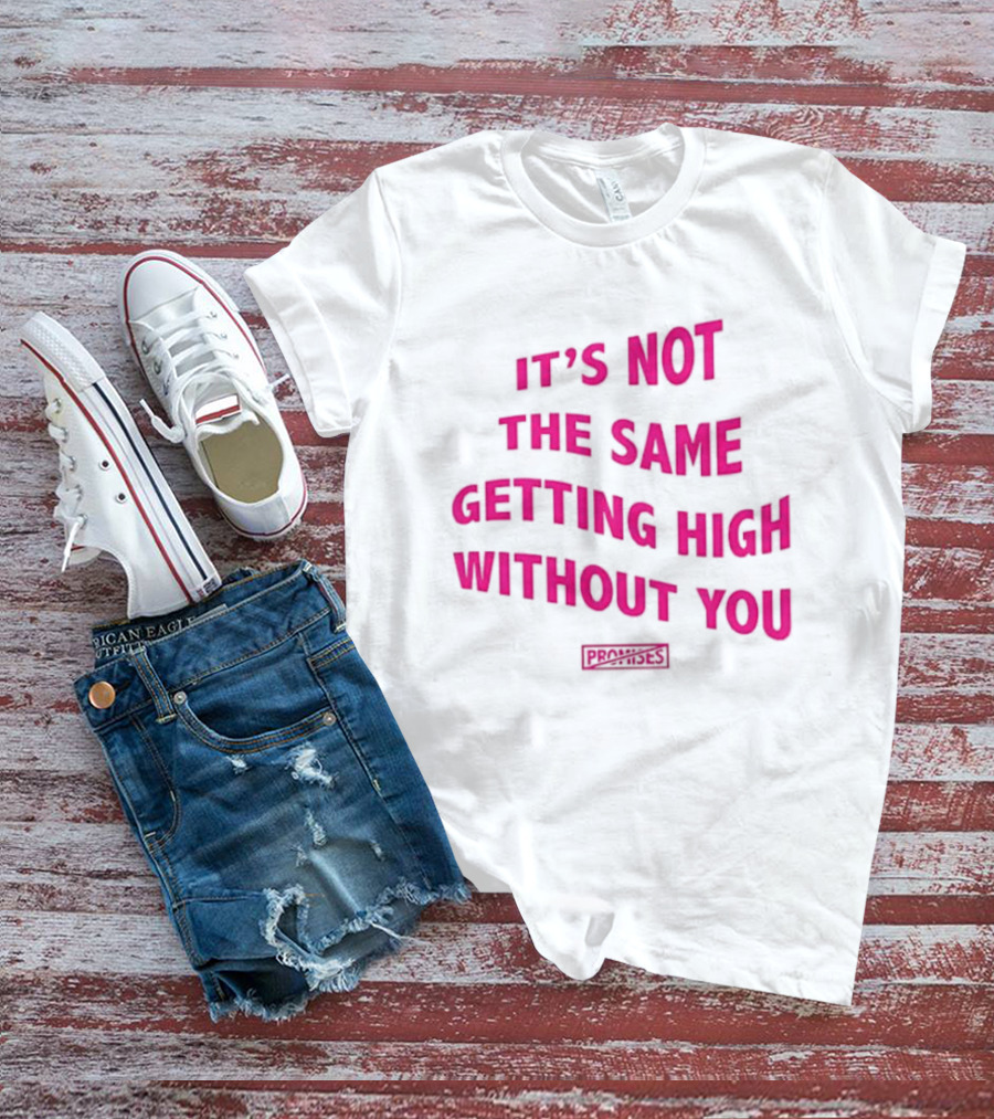 It's Not The Same Getting High Without You Beabadoobee T-Shirt