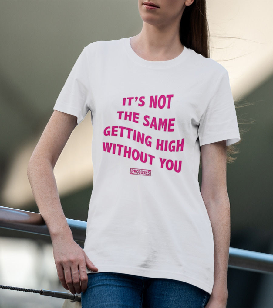 It's Not The Same Getting High Without You Beabadoobee T-Shirt
