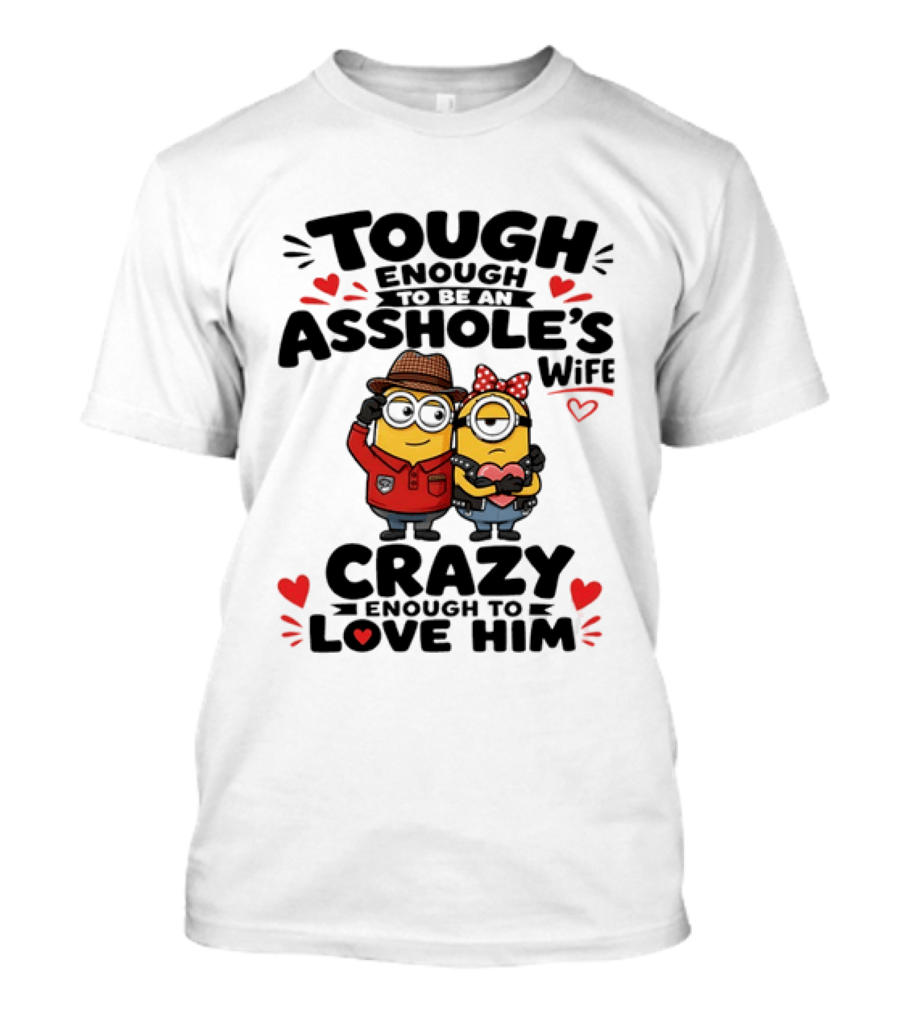 Tough Enough To Be An Asshole's Wife Crazy Enough To Love Him Minions Couple T-Shirt