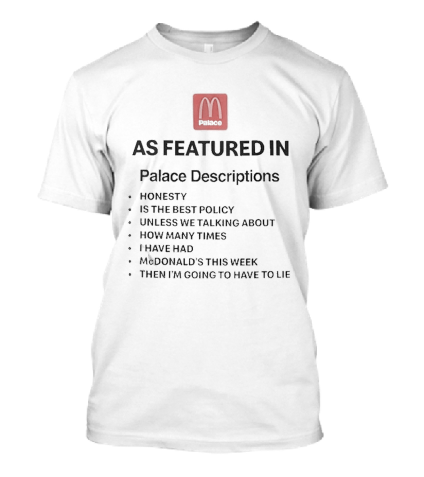 Palace McDonald's Collaboration As Featured In Palace Descriptions Honesty Policy T-Shirt
