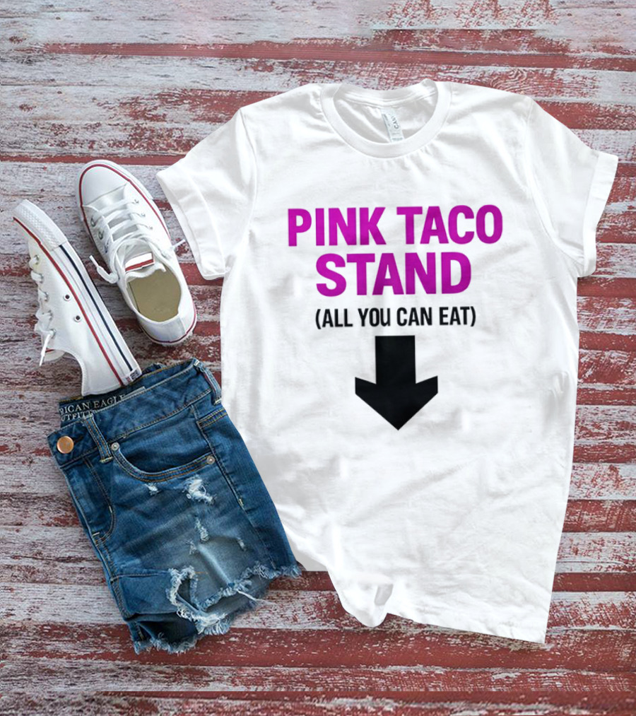 Pink Taco Stand All You Can Eat 2026 T-Shirt