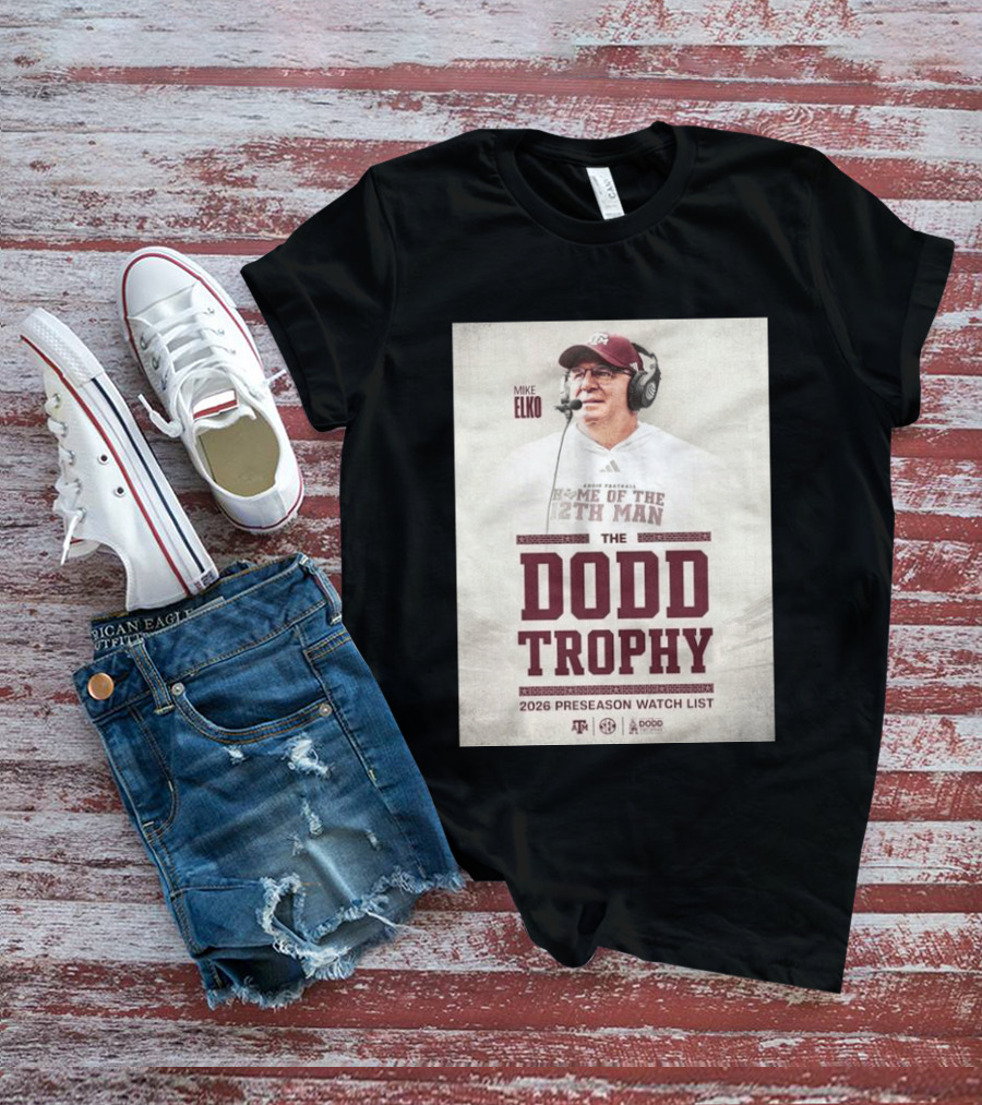 Mike Elko Texas A&M Home Of The 12th Man 2026 Dodd Trophy Preseason List T-Shirt