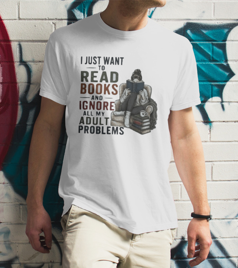 I Just Want To Read Books And Ignore All My Adult Problems Cozy Bookshelf Cup Of Coffee T-Shirt