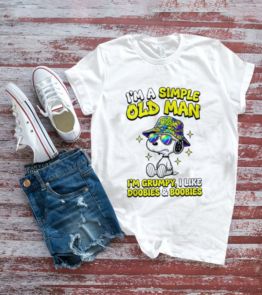 Snoopy Peanuts I'm A Simple Old Man I'm Grumpy I Like Doobies And Boobies T-Shirt