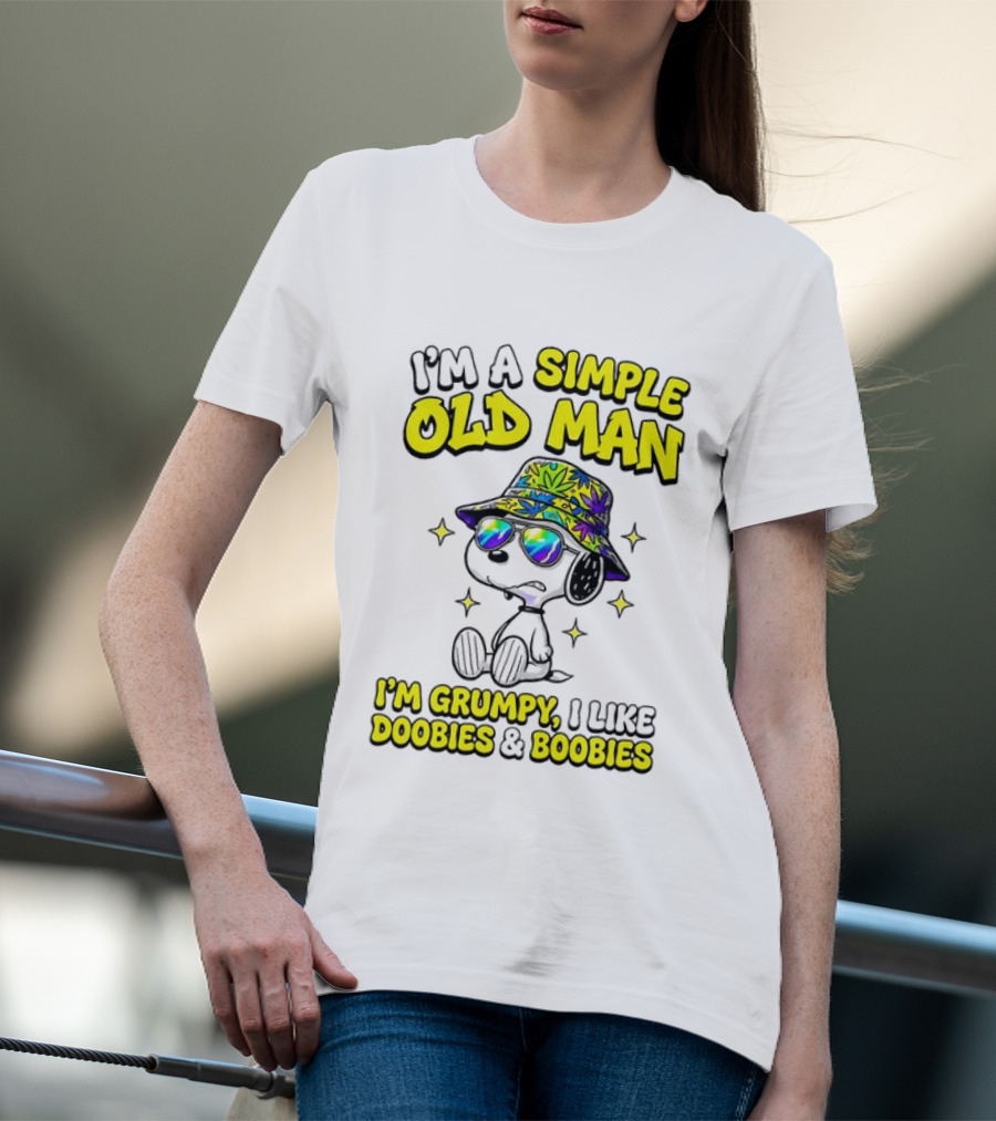 Snoopy Peanuts I'm A Simple Old Man I'm Grumpy I Like Doobies And Boobies T-Shirt
