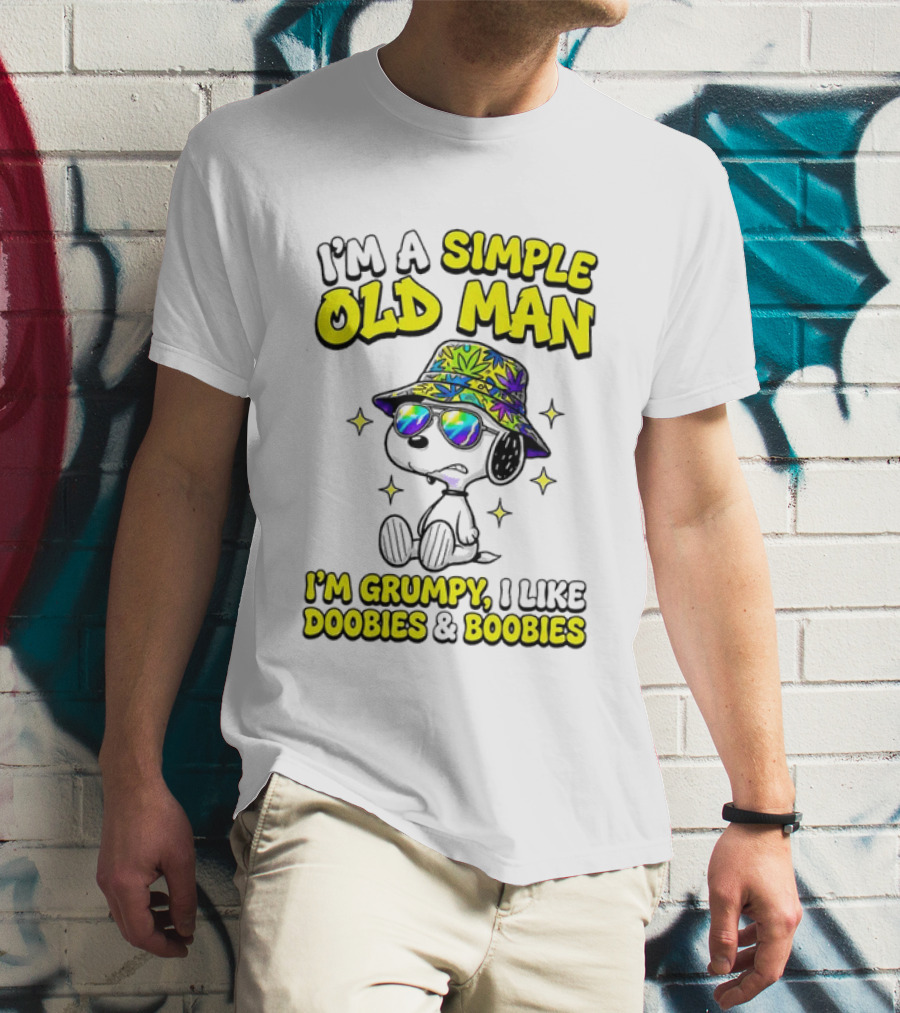 Snoopy Peanuts I'm A Simple Old Man I'm Grumpy I Like Doobies And Boobies T-Shirt