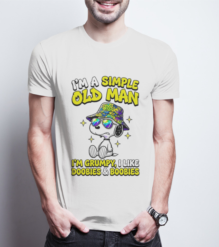 Snoopy Peanuts I'm A Simple Old Man I'm Grumpy I Like Doobies And Boobies T-Shirt