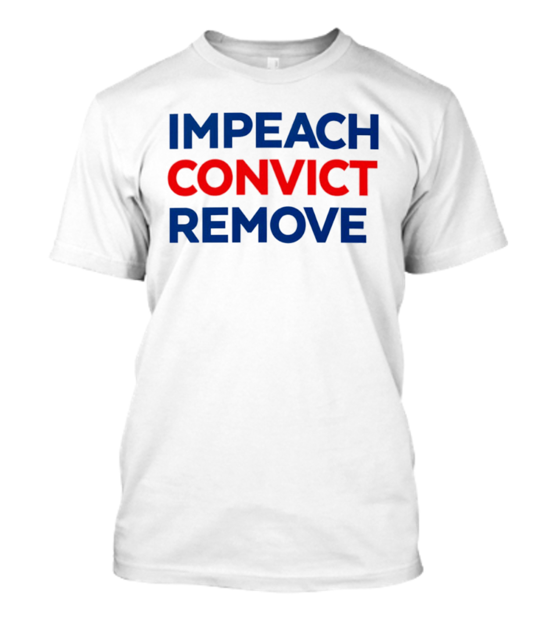 Impeach Convict Remove 2026 Political Protest Message T-Shirt