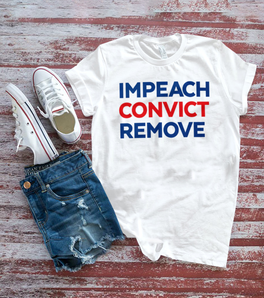 Impeach Convict Remove 2026 Political Protest Message T-Shirt