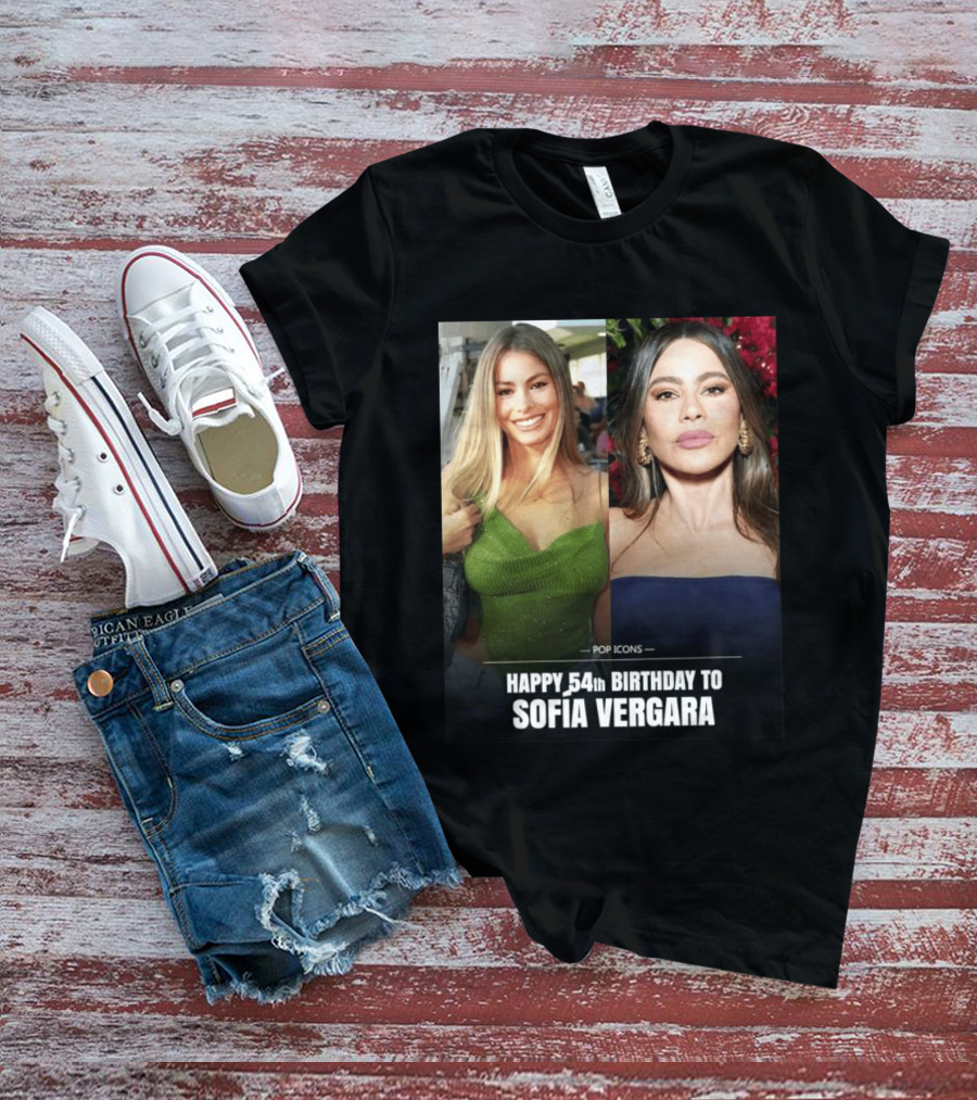 Pop Icons Happy 54th Birthday To Sofia Vergara T-Shirt
